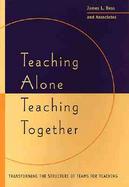 Teaching Alone, Teaching Together Transforming the Structure of Teams for Teaching cover