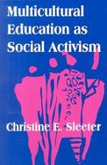 Multicultural Education As Social Activism cover