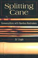Splitting Cane Conversations With Bamboo Rodmakers cover