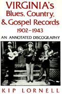 Virginia's Blues, Country, & Gospel Records 1902-1943 An Annotated Discography cover