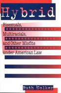 Hybrid Bisexuals, Multiracials, and Other Misfits Under American Law cover