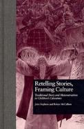 Retelling Stories, Framing Culture Traditional Story and Metanarratives in Children's Literature cover