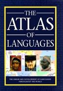 The Atlas of Languages: The Origin and Development of Languages Throughout the World cover