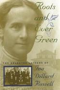 Roots and Ever Green The Selected Letters of Ina Dillard Russell cover