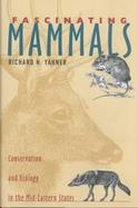 Fascinating Mammals Conservation and Ecology in the Mid-Eastern States cover
