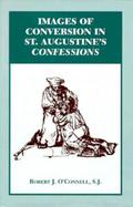 Images of Conversion in St. Augustine's Confessions cover