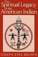 The Spiritual Legacy of the American Indian cover