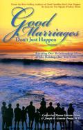 Good Marriages Don't Just Happen cover