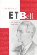 The Search for E.T. Bell Also Known As John Taine cover