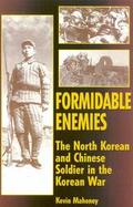 Formidable Enemies: The North Korean and Chinese Soldier in the Korean War cover