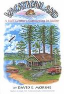 Vacationland A Half Century Summering in Maine cover