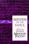 Meditations on the Soul Selected Letters of Marsilio Ficino cover
