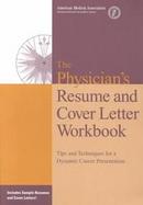 Physicians' Resume and Cover Letter Workbook Tips and Techniques for a Dynamic Career Presentation cover