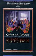 The Astonishing Story of the Saint of Cabora cover