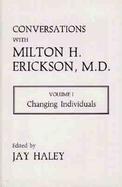 Conversations With Milton H. Erikson, M.D. Changing Individuals (volume1) cover