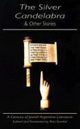 The Silver Candelabra & Other Stories A Century of Jewish Argentine Literature cover