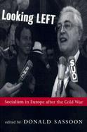 Looking Left Socialism in Europe After the Cold War cover