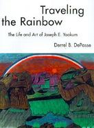 Traveling the Rainbow The Life and Art of Joseph E. Yoakum cover