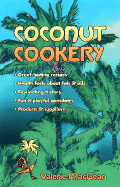 Coconut Cookery A Practical Cookbook Encompassing Innovative Uses of the Tropical Drupe Cocus Nucifera, Accompanied by Assorted Information and Anecdo cover