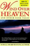 Wind over Heaven And Other Dark Tales cover