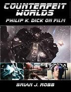 Counterfeit Worlds Philip K. Dick On Film cover