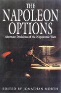 The Napoleon Options: Alternative Decisions of the Napoleonic Wars cover