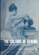 The Culture of Sewing Gender, Consumption and Home Dressmaking cover