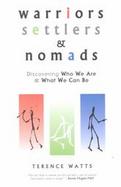 Warriors, Settlers & Nomads Discovering Who We Are & What We Can Be cover
