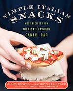 Simple Italian Snacks More Recipes from America's Favorite Panini Bar cover
