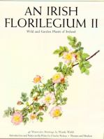 Irish Florilegium II: Wild and Garden Plants of Ireland cover