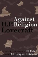 Against Religion : The Atheist Writings of H. P. Lovecraft cover