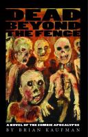 Dead Beyond the Fence : A Novel of the Zombie Apocalypse cover