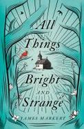 All Things Bright and Strange cover