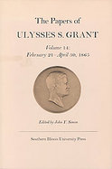 The Papers of Ulysses S. Grant February 21-April 30, 1865 (volume14) cover