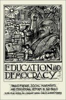 Education and Democracy Paulo Freire, Social Movements, and Educational Reform in Sao Paulo cover