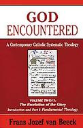 God Encountered A Contemporary Catholic Systematic Theology/Vol Two/1  The Revelation of the Glory/Introduction and Part I  Fundamental Theology (volu cover