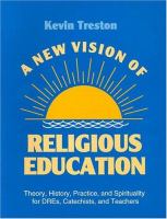 A New Vision of Religious Education Theory, History, Practice, & Spirituality for Dres, Catechists, & Teachers cover