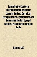 Lymphatic System Introduction : Axillary Lymph Nodes, Cervical Lymph Nodes, Lymph Vessel, Submandibular Lymph Nodes, Paraaortic Lymph Node cover