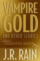 Vampire Gold and Other Stories (Includes a Samantha Moon Story) cover
