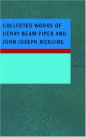 Collected Works of Henry Beam Piper and John Joseph McGuire cover