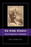 The Gothic Wanderer : From Transgression to Redemption: Gothic Literature from 1794 - Present cover