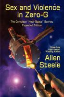 Sex and Violence in Zero-G : The Complete near Space Stories, Expanded Edition cover