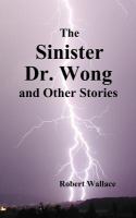 The Sinister Dr. Wong and Other Stories, Including Death Flight and Empire of Terror cover