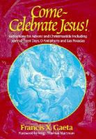 Come--Celebrate Jesus! Reflections for Advent and Christmastide Including Special Feast Days, O Antiphons and Las Posadas cover