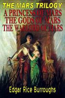 The Mars Trilogy : A Princess of Mars, the Gods of Mars, the Warlord of Mars cover