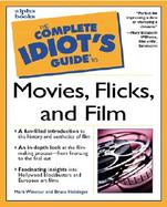 The Complete Idiot's Guide to Movies, Flicks, and Film cover