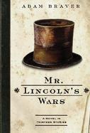 Mr. Lincoln's Wars: A Novel in Thirteen Stories cover