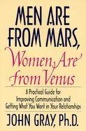 Men Are from Mars, Women Are from Venus A Practical Guide for Improving Communication and Getting What You Want in Your Relationships cover