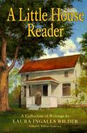 A Little House Reader A Collection of Writings cover