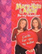 Mary-Kate & Ashley Be My Valentine: Cards for You to Make cover